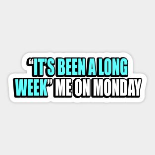 “it’s been a long week” me on Monday Sticker